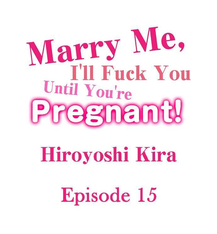 Marry Me, I’ll Fuck You Until You’re Pregnant! Chapter 15 - Page 1