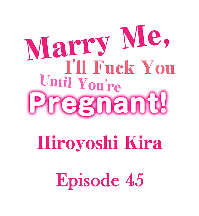 Marry Me, I’ll Fuck You Until You’re Pregnant! Chapter 45 - Page 1