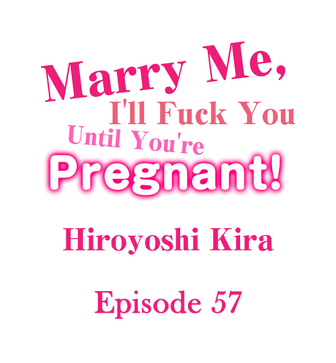 Marry Me, I’ll Fuck You Until You’re Pregnant! Chapter 57 - Page 1